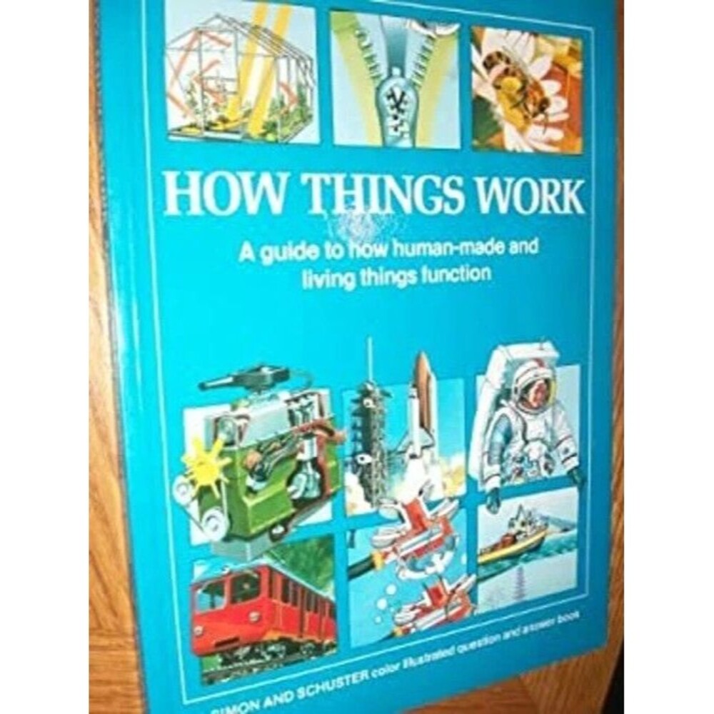 How Things Work : A Guide to How Human-Made and Living Things Fun